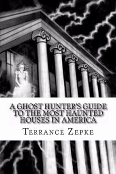 Paperback A Ghost Hunter's Guide to the Most Haunted Houses in America Book