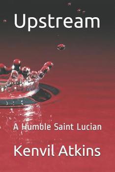 Paperback Upstream: A Humble Saint Lucian Book