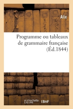 Paperback Programme Ou Tableaux de Grammaire Française [French] Book