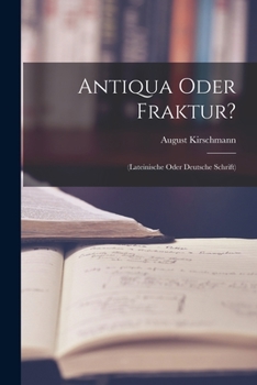 Paperback Antiqua Oder Fraktur?: (Lateinische Oder Deutsche Schrift) [German] Book