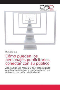 Paperback Cómo pueden los personajes publicitarios conectar con su público [Spanish] Book