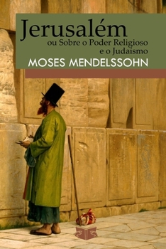 Jerusalém, ou Sobre o Poder Religioso e o Judaísmo (Portuguese Edition)