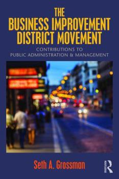 Paperback The Business Improvement District Movement: Contributions to Public Administration & Management Book