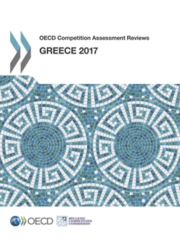 Paperback OECD Competition Assessment Reviews: Greece 2017 Book