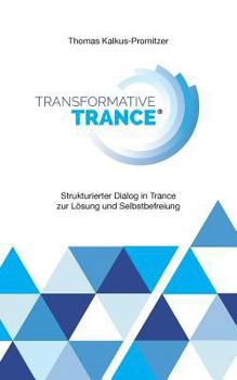 Paperback Transformative Trance(R): Strukturierter Dialog in Trance zur Lösung und Selbstbefreiung [German] Book