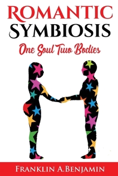 Paperback Romantic Symbiosis: Two Bodies One Soul Book