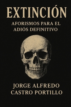 Paperback Extinción: Aforismos Para El Adiós Definitivo [Spanish] Book