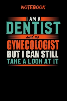 Notebook: Funny Dentist Notebook, Journal or Planner | Size 6 x 9 | 120 Lined Pages | Office Equipment | Great Gift idea for Christmas or Birthday for ... but I can still take a look at it
