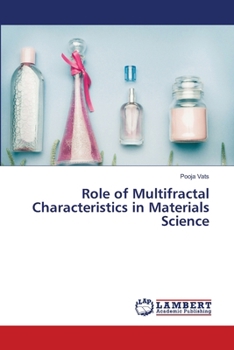 Role of Multifractal Characteristics in Materials Science
