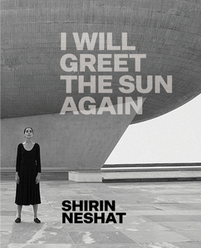 Hardcover Shirin Neshat: I Will Greet the Sun Again Book