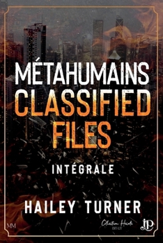 Métahumains Classified files intégrale (French Edition)