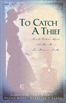 Paperback To Catch a Thief: Female Pinkerton Agents Nab Their Men in Four Interwoven Novellas Book