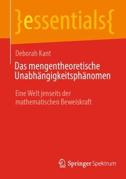 Paperback Das Mengentheoretische Unabhängigkeitsphänomen: Eine Welt Jenseits Der Mathematischen Beweiskraft [German] Book