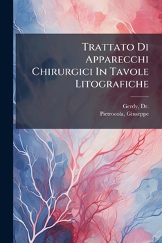 Paperback Trattato Di Apparecchi Chirurgici In Tavole Litografiche [Italian] Book