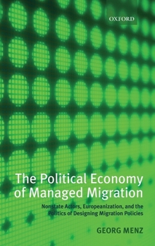 The Political Economy of Managed Migration: The Role of Unions, Employers, and Non-Governmental Organizations in a Europeanized Policy Domain