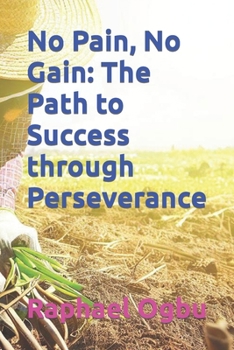 No Pain, No Gain: The Path to Success through Perseverance