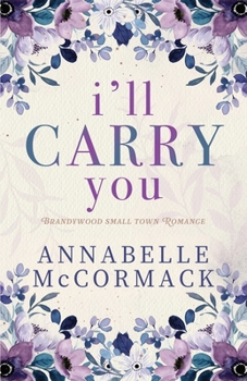 I'll Carry You: A Contemporary Romance Novel - Book #2 of the Brandywood