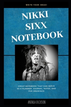 Paperback Nikki Sixx Notebook: Great Notebook for School or as a Diary, Lined With More than 100 Pages Notebook that can serve as a Planner, Journal, Book