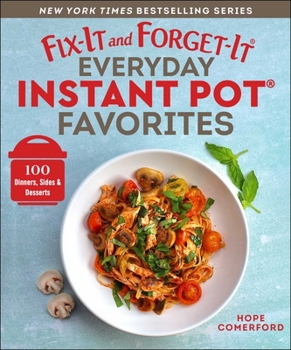 Paperback Fix-It and Forget-It Everyday Instant Pot Favorites: 100 Dinners, Sides & Desserts Book