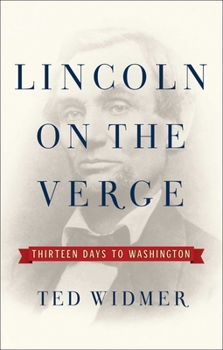 Hardcover Lincoln on the Verge: Thirteen Days to Washington Book