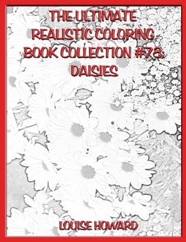 Paperback The Ultimate Realistic Coloring Book Collection #78: Daisies Book