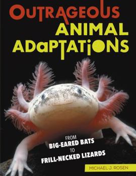Library Binding Outrageous Animal Adaptations: From Big-Eared Bats to Frill-Necked Lizards Book
