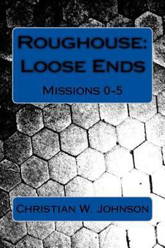 Paperback Roughouse: Loose Ends: Missions 0-5 Book