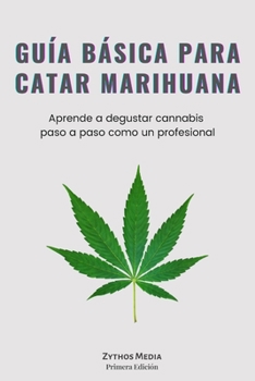 Paperback Guía Básica Para Catar Marihuana: Aprende a degustar cannabis paso a paso [Spanish] Book