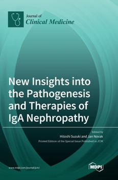 Hardcover New Insights into the Pathogenesis and Therapies of IgA Nephropathy Book