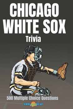 Paperback Chicago White Sox Trivia 500 Multiple Choice Questions Book