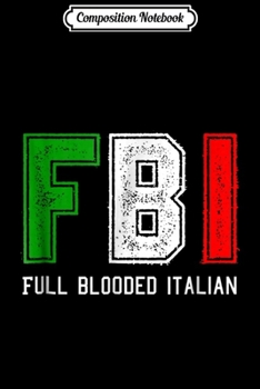 Paperback Composition Notebook: FBI Full Blooded Italian for Proud Italians Journal/Notebook Blank Lined Ruled 6x9 100 Pages Book