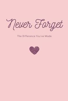 Paperback Never Forget the Difference You've Made Notebook Book