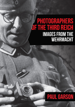 Paperback Photographers of the Third Reich: Images from the Wehrmacht Book