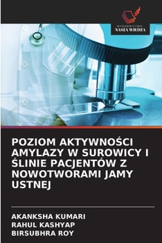 Paperback Poziom Aktywno&#346;ci Amylazy W Surowicy I &#346;linie Pacjentów Z Nowotworami Jamy Ustnej [Polish] Book