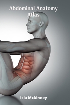 Paperback Abdominal Anatomy Atlas: A Visual Resource for Surgeons and Medical Professionals Book