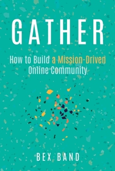 Paperback Gather: How to Build a Mission-Driven Online Community Book