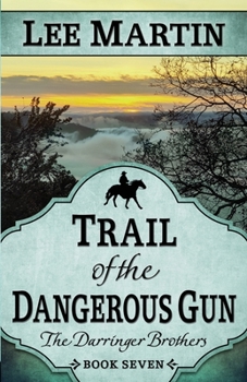 Paperback Trail of the Dangerous Gun: The Darringer Brothers Book Seven Book