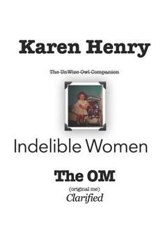 Paperback Indelible Women: The OM [Original Me] Book