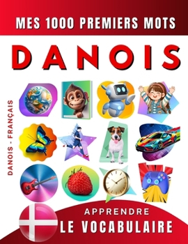 Paperback Apprendre le vocabulaire Danois: Mes mille premiers mots, Bilingue Danois - Français: Imagier Danois pour débutant [French] Book