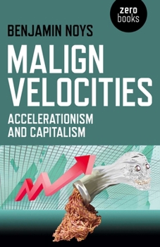 Paperback Malign Velocities: Accelerationism and Capitalism Book