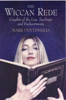 Hardcover The Wiccan Rede: Couplets of Law, Teachings and Enchantments Book