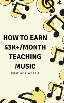 Paperback How to Earn $3K+/Month Teaching Music Book