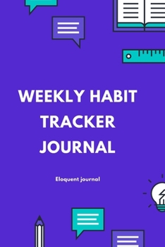 Paperback Weekly Habit Tracker Journal: Log your daily habits, achieve your goals and live a healthier life Book