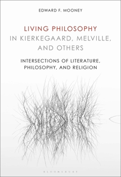 Paperback Living Philosophy in Kierkegaard, Melville, and Others: Intersections of Literature, Philosophy, and Religion Book