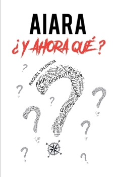 Paperback Aiara ¿y ahora qué? [Spanish] Book