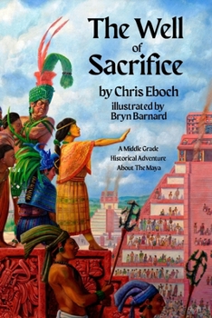 Paperback The Well of Sacrifice: A Middle Grade Historical Adventure About The Maya Book
