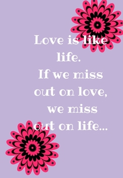 LOVE IS LIKE LIFE. IF WE MISS OUT ON LOVE, WE MISS OUT ON LIFE.: DOT MATRIX JOURNAL/ Notebook. Original appreciation gift for married couples to write ... to be, newlyweds or wedding anniversary.