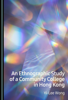 An Ethnographic Study of a Community College in Hong Kong