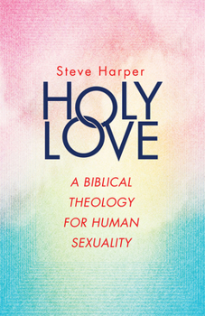 Paperback Holy Love: A Biblical Theology for Human Sexuality Book