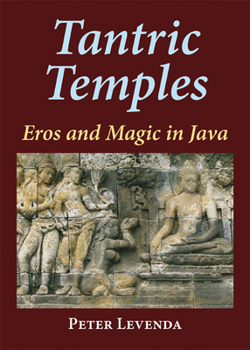 Hardcover Tantric Temples: Eros and Magic in Java Book